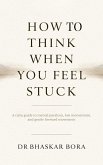 How to Think When You Feel Stuck: A calm guide to mental paralysis, lost momentum, and gentle forward movement (eBook, ePUB)