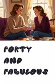 Forty And Fabulous (eBook, ePUB) Forty And Fabulous (eBook, ePUB)