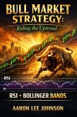 Bull Market Strategy: Riding the Uptrend: RSI + Bollinger Bands (eBook, ePUB)