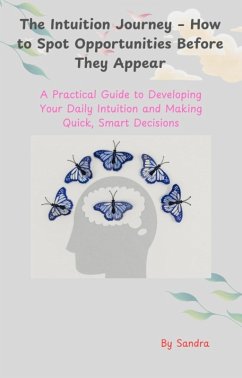 Cover The Intuition Journey - Howto Spot Opportunities Before They Appear (eBook, ePUB)