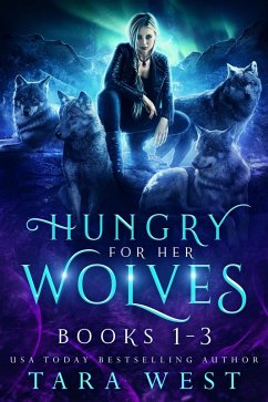 Hungry for Her Wolves Books 1-3 (eBook, ePUB) - West, Tara
