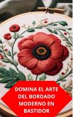Domina El Arte Del Bordado Moderno En Bastidor. (eBook, ePUB)