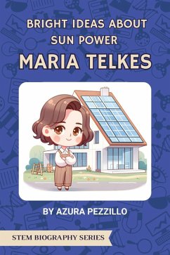 Bright Ideas About Sun Power - Maria Telkes (STEM Biography Series, #2) (eBook, ePUB) - Pezzillo, Azura