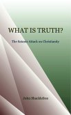 What is Truth The Satanic Attack of Christianity (eBook, ePUB) What is Truth The Satanic Attack of Christianity (eBook, ePUB)