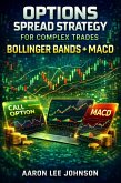 Options Spread Strategy for Complex Trades: Bollinger Bands + MACD (eBook, ePUB)