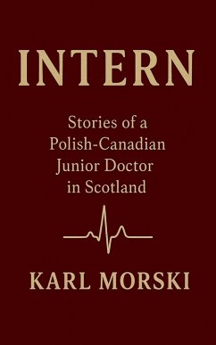 Cover Intern: Stories of a Polish-Canadian Junior Doctor in Scotland (eBook, ePUB)