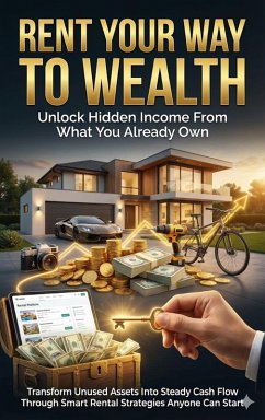 Cover Rent Your Way to Wealth: Unlock Hidden Income From What You Already Own (eBook, ePUB)
