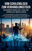 Vom Schulenglisch zum Verhandlungstisch: Business English, das Sie wirklich brauchen (eBook, ePUB)