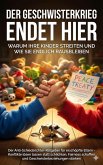 Der Geschwisterkrieg endet hier: Warum Ihre Kinder streiten und wie Sie endlich rausbleiben (eBook, ePUB)
