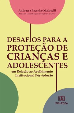 Cover Desafios para a Proteção de Crianças e Adolescentes em Relação ao Acolhimento Institucional Pós-Adoção (eBook, ePUB)