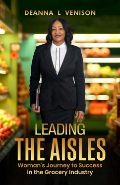 Cover Leading The Aisles; Woman's Journey to Success in the Grocery Industry (eBook, ePUB)