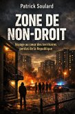 ZONE DE NON-DROIT Voyage au coeur des territoires perdus de la République (eBook, ePUB)