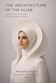 The Architecture of the Hijab A Networked Exploration of Form, Modesty, and Design (eBook, ePUB)