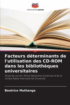 Facteurs déterminants de l'utilisation des CD-ROM dans les bibliothèques universitaires - Muthanga, Beatrice