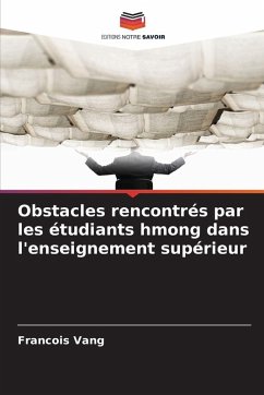 Obstacles rencontrés par les étudiants hmong dans l'enseignement supérieur - Vang, Francois