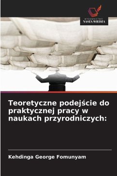 Cover Teoretyczne podej¿cie do praktycznej pracy w naukach przyrodniczych: