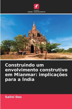 Construindo um envolvimento construtivo em Mianmar: implicações para a Índia - Das, Salini Construindo um envolvimento construtivo em Mianmar: implicações para a Índia - Das, Salini