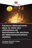 Facteurs déterminants dans le choix des utilisateurs de fournisseurs de services de télécommunications mobiles