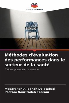 Méthodes d'évaluation des performances dans le secteur de la santé - Alipanah Dolatabad, Mobarakeh;Nourizadeh Tehrani, Pedram