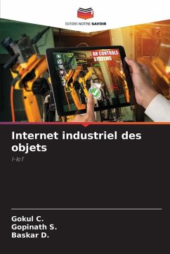 Internet industriel des objets - C., Gokul;S., Gopinath;D., Baskar