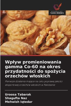 Cover Wp¿yw promieniowania gamma Co-60 na okres przydatno¿ci do spo¿ycia orzechów w¿oskich