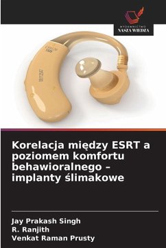 Cover Korelacja mi¿dzy ESRT a poziomem komfortu behawioralnego - implanty ¿limakowe