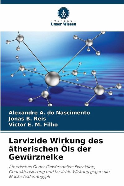 Larvizide Wirkung des ätherischen Öls der Gewürznelke Larvizide Wirkung des ätherischen Öls der Gewürznelke