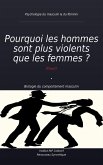 Pourquoi les hommes sont plus violents que les femmes ? (Faux!) Biologie du comportement masculin (Psychologie du masculin & du féminin, #1) (eBook, ePUB)