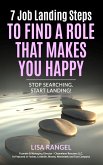 7 Job Landing Steps to Find a Role that Makes You Happy: Stop Searching. Start Landing! (eBook, ePUB)