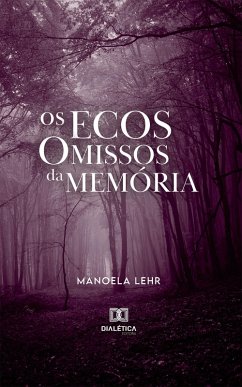 Os Ecos Omissos da Memória (eBook, ePUB) - Lehr, Manoela