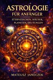Astrologie für Anfänger - Sternzeichen, Häuser, Planeten, Deutungen (Astrology for Beginners - Zodiac Signs, Houses, Planets, Interpretations) (eBook, ePUB)