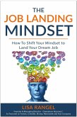 The Job Landing Mindset: How to Shift Your Mindset to Land Your Dream Job (eBook, ePUB)