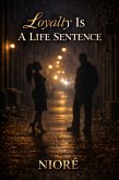 Loyalty Is A Life Sentence (eBook, ePUB) Loyalty Is A Life Sentence (eBook, ePUB)