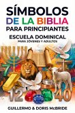 Símbolos de la Biblia para Principiantes: Escuela Dominical (Clase Bíblica Dominical) (eBook, ePUB)