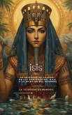 ISIS: La Tejedora de la Vida: De los Pantanos del Nilo a la Reina de Mil Nombres (EGIPTO) (eBook, ePUB)