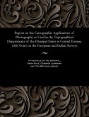 Report on the Cartographic Applications of Photography as Used in the Topographical Departments of the Principal States in Central Europe, with Notes on the European and Indian Surveys