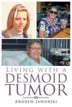 Living With A Desmoid Tumor - Jaworski, Andrew