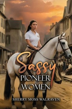 Sassy Pioneer Women - Walraven, Sherry Moss