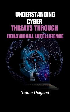 Understanding Cyber Threats Through Behavioral Intelligence - Osiyemi, Taiwo