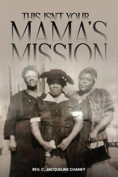 THIS ISN'T YOUR MAMA'S MISSION - Chaney, Rev. C. Jacqueline