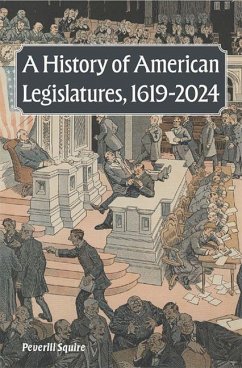 Cover A History of American Legislatures, 1619-2024
