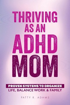 Thriving as an ADHD Mom - Adams, Patty R