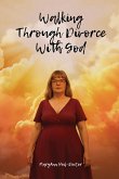 Walking Through Divorce with God Walking Through Divorce with God