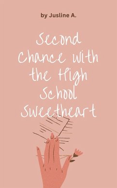 Second Chance with the High School Sweetheart (eBook, ePUB) - A., Jusline Second Chance with the High School Sweetheart (eBook, ePUB) - A., Jusline