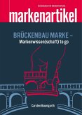 BRÜCKENBAU MARKE - Markenwissen(schaft) to go
