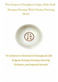 The Emperor Chenghua Unique Holy Grail Humpty Dumpty with Chicken Dancing Motif. (One, #1) (eBook, ePUB)