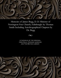 Cover Memoirs of James Begg, D. D. Minister of Newington Free Church, Edinburgh