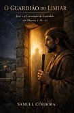 O Guardião do Limiar: José e a Contenção do Escândalo em Mateus 1:18-24 (eBook, ePUB)