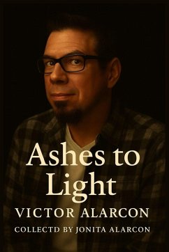 Ashes To Light - Alarcon, Victor J