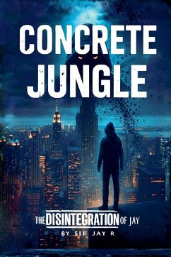 CONCRETE JUNGLE - The Disintegration of Jay - R, Jay